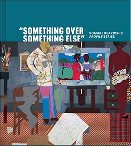 "Something Over Something Else": Romare Bearden's Profile Series Hardcover