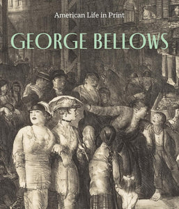 George Bellows: American Life in Print by Kristin L. Spangenberg (Author)