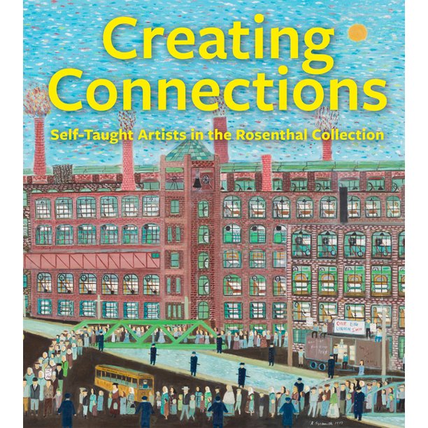 Creating Connections : Self-Taught Artists in the Rosenthal Collection (Hardcover)