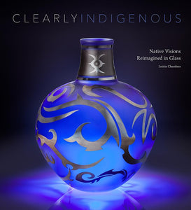 Clearly Indigenous: Native Visions Reimagined in Glass