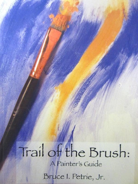 Trail of the Brush: A Painter's Guide (Paperback)