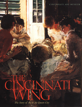 The Cincinnati Wing: The Story Of Art In the Queen City (Hardcover)