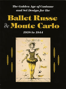 The Golden Age of Costume and Set Design for the Ballet Russe De Monte Carlo