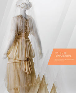 Wedded Perfection: Two Centuries of Wedding Gowns