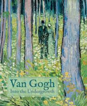 Van Gogh: Into the Undergrowth Hardcover