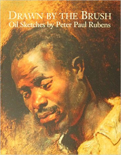 Drawn by the Brush: Oil Sketches by Peter Paul Rubens