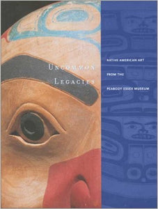 Uncommon Legacies: Native American Art from the Peabody Essex Museum